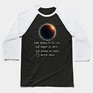 Solar Eclipse To Do List 2017 2023 2024 Annular Totality Baseball T-Shirt